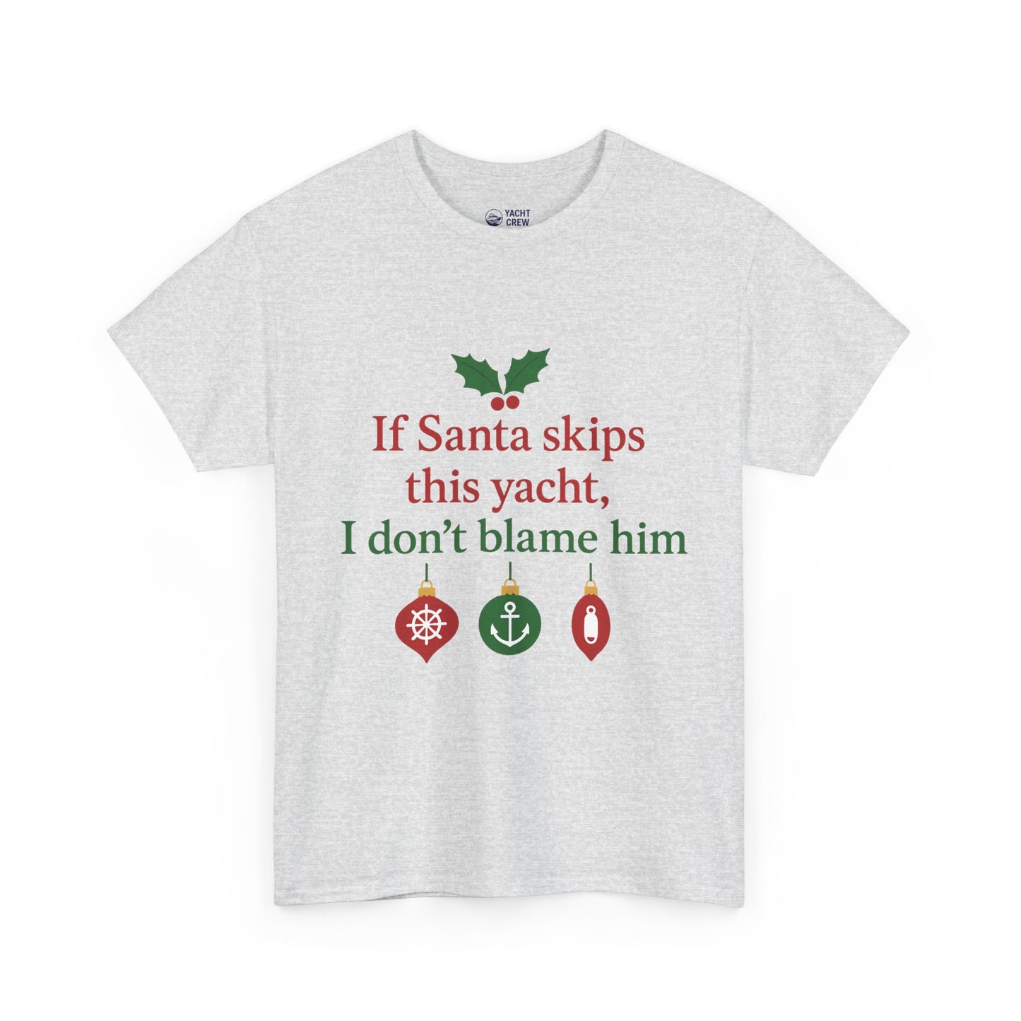 Christmas Yacht T-Shirt — “If Santa skips this yacht, I don’t blame him” Holiday Tee