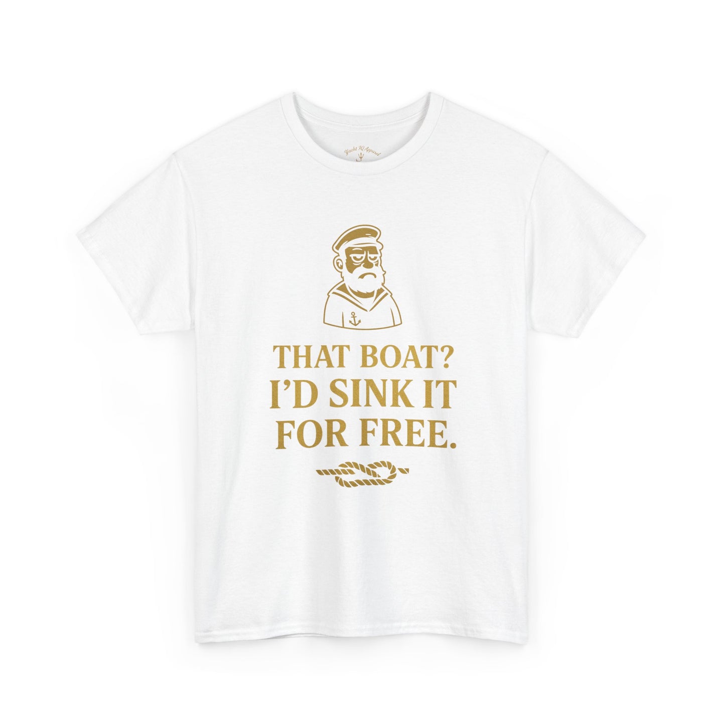 That Boat? I'd Sink It For Free Tee — Nautical Captain Humor T-Shirt