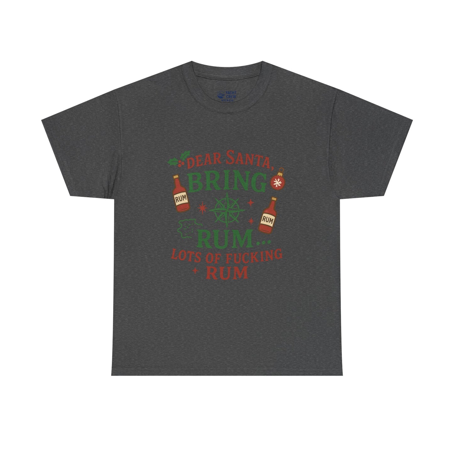 Christmas Rum Tee — “Dear Santa, Bring Rum (Lots of F***ing Rum)” Holiday Shirt