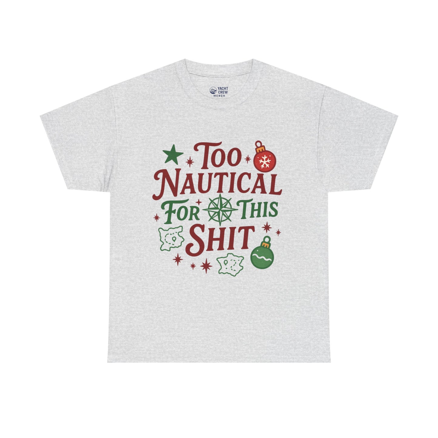 Nautical Holiday Tee — "Too Nautical for This Shit" Funny Christmas Beach Shirt