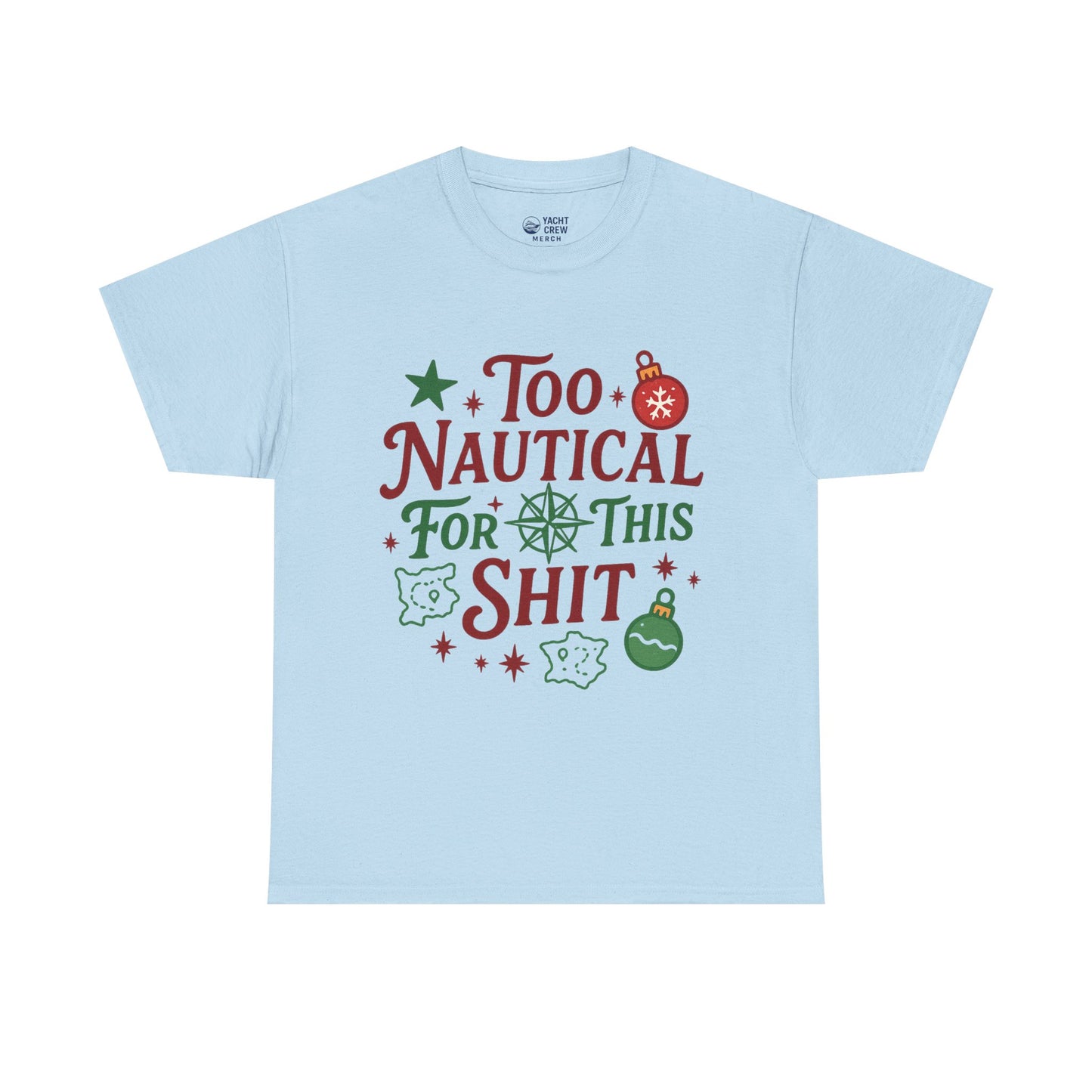 Nautical Holiday Tee — "Too Nautical for This Shit" Funny Christmas Beach Shirt