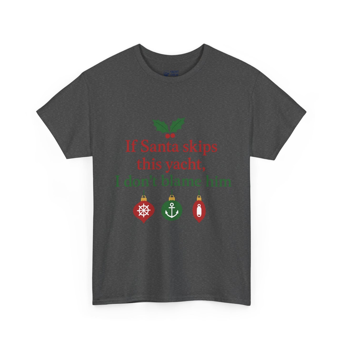 Christmas Yacht T-Shirt — “If Santa skips this yacht, I don’t blame him” Holiday Tee