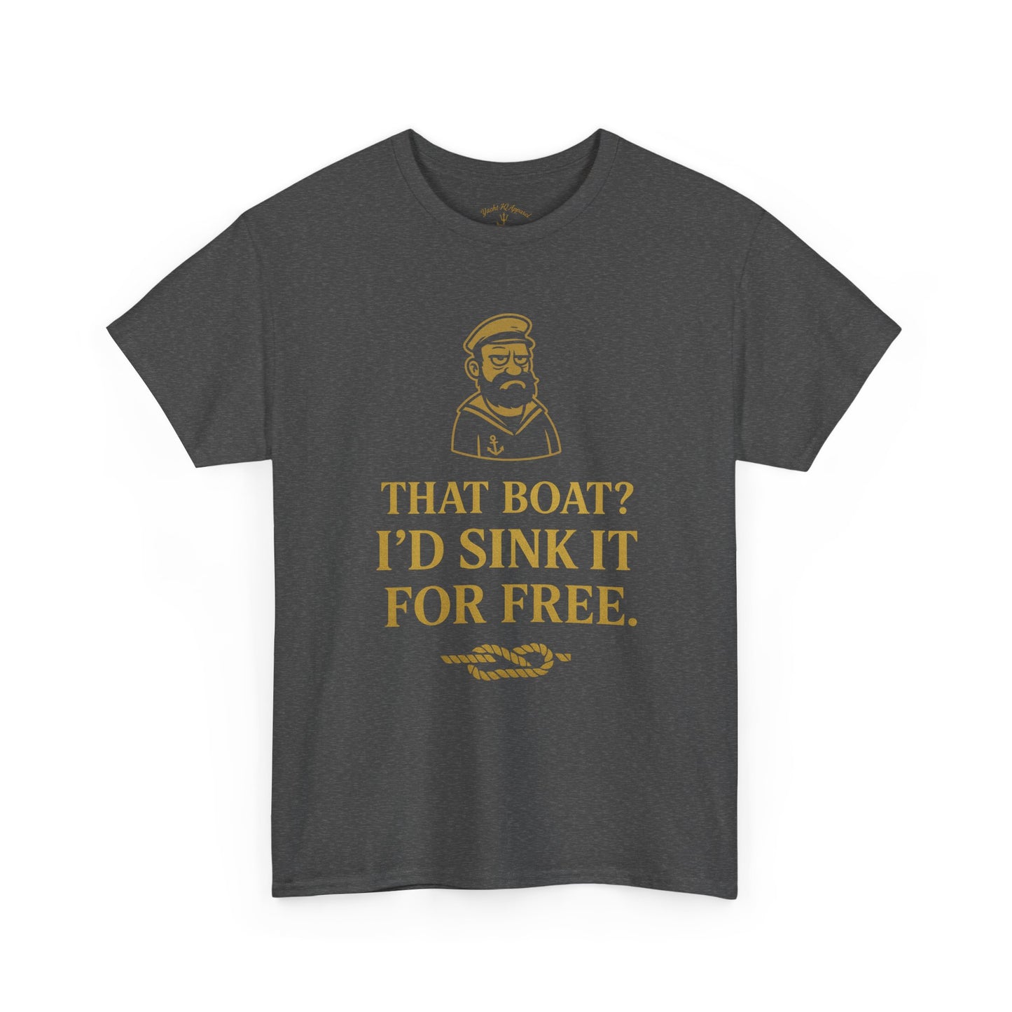 That Boat? I'd Sink It For Free Tee — Nautical Captain Humor T-Shirt