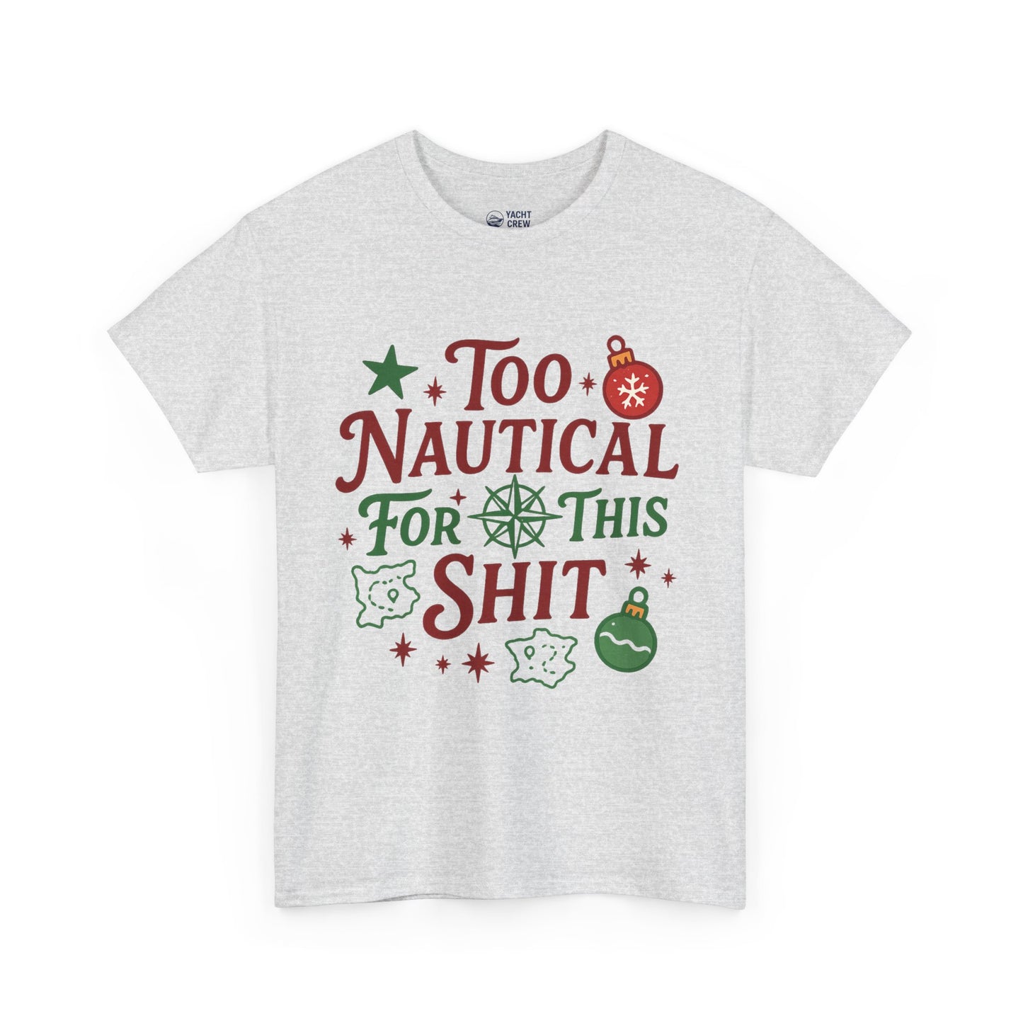Nautical Holiday Tee — "Too Nautical for This Shit" Funny Christmas Beach Shirt