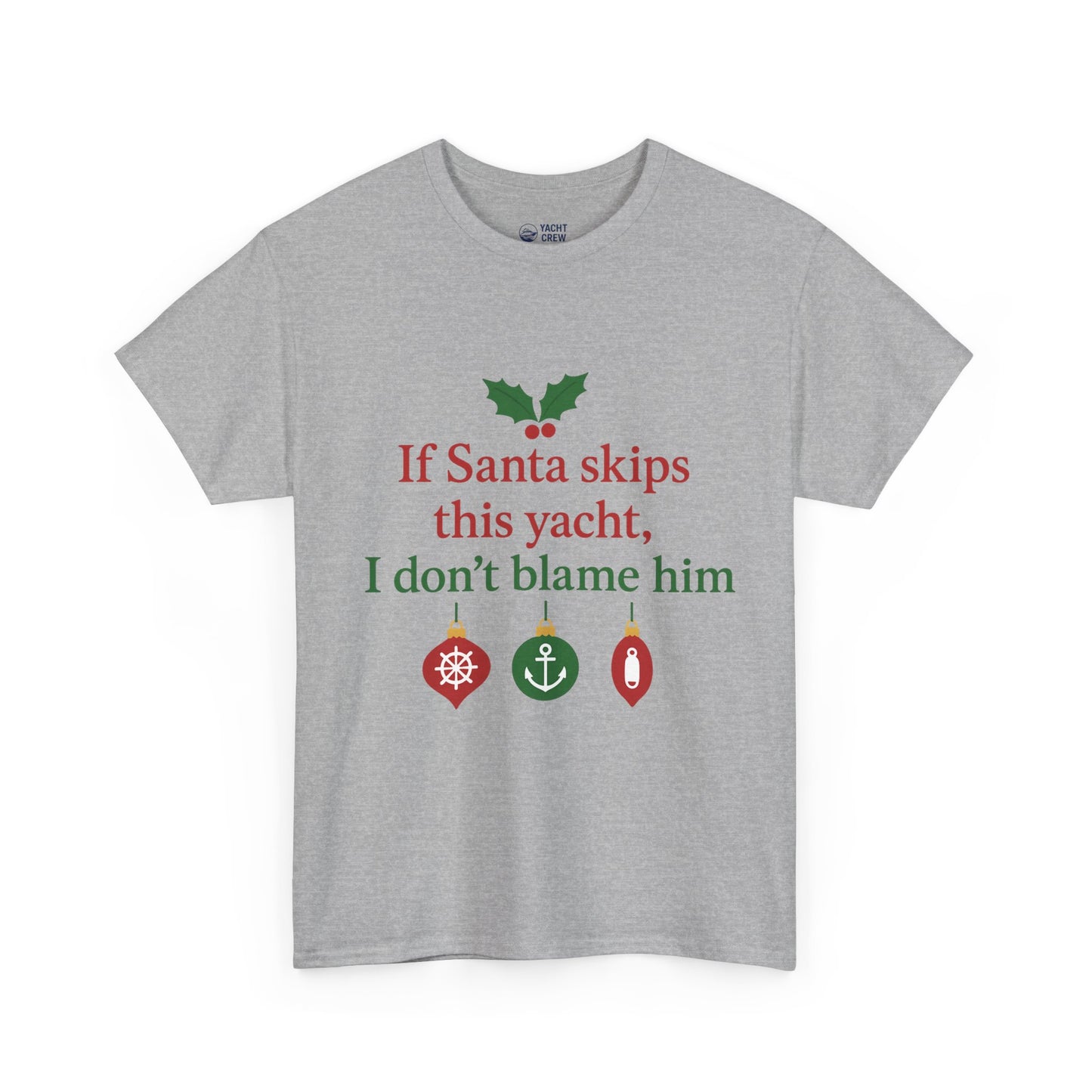 Christmas Yacht T-Shirt — “If Santa skips this yacht, I don’t blame him” Holiday Tee