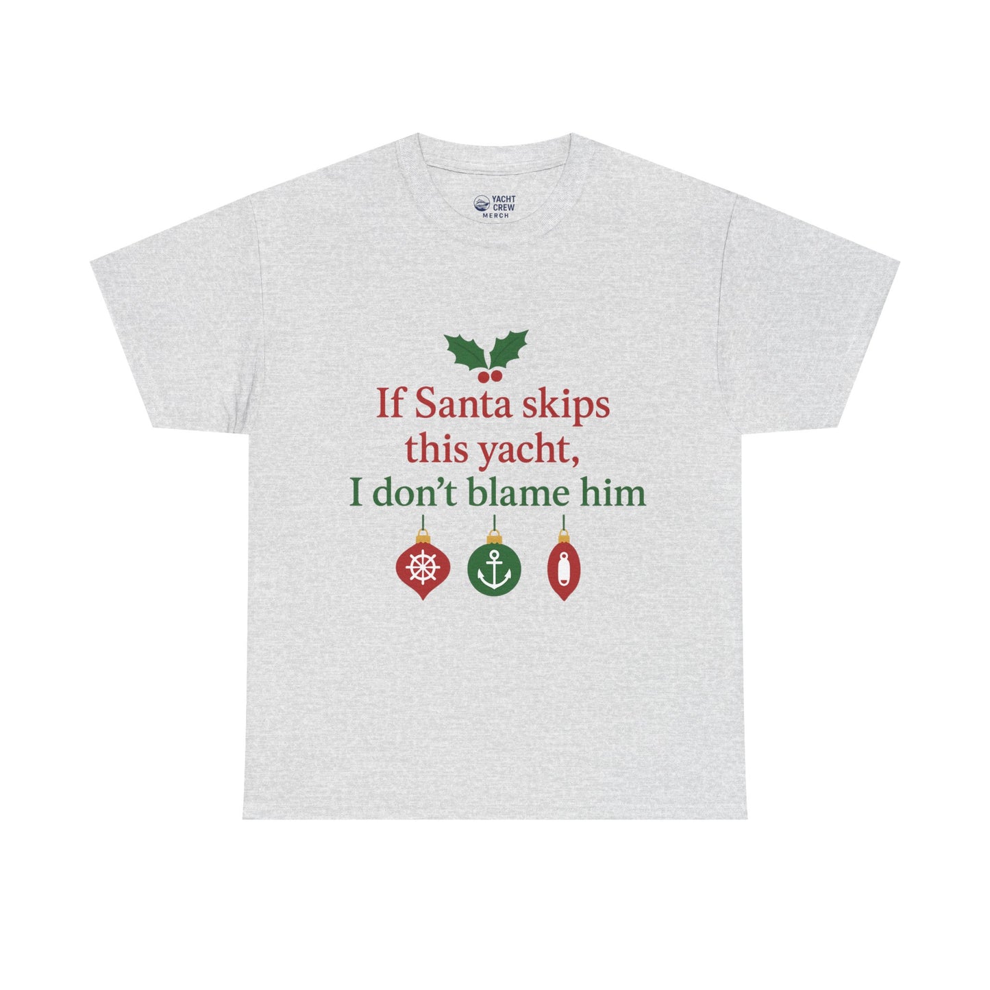 Christmas Yacht T-Shirt — “If Santa skips this yacht, I don’t blame him” Holiday Tee