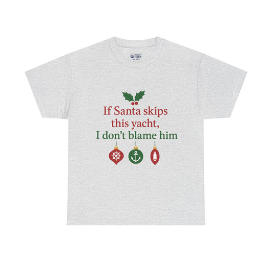 Christmas Yacht T-Shirt — “If Santa skips this yacht, I don’t blame him” Holiday Tee
