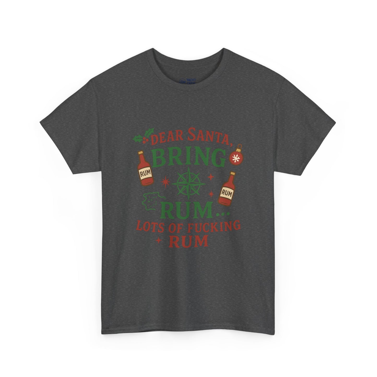 Christmas Rum Tee — “Dear Santa, Bring Rum (Lots of F***ing Rum)” Holiday Shirt