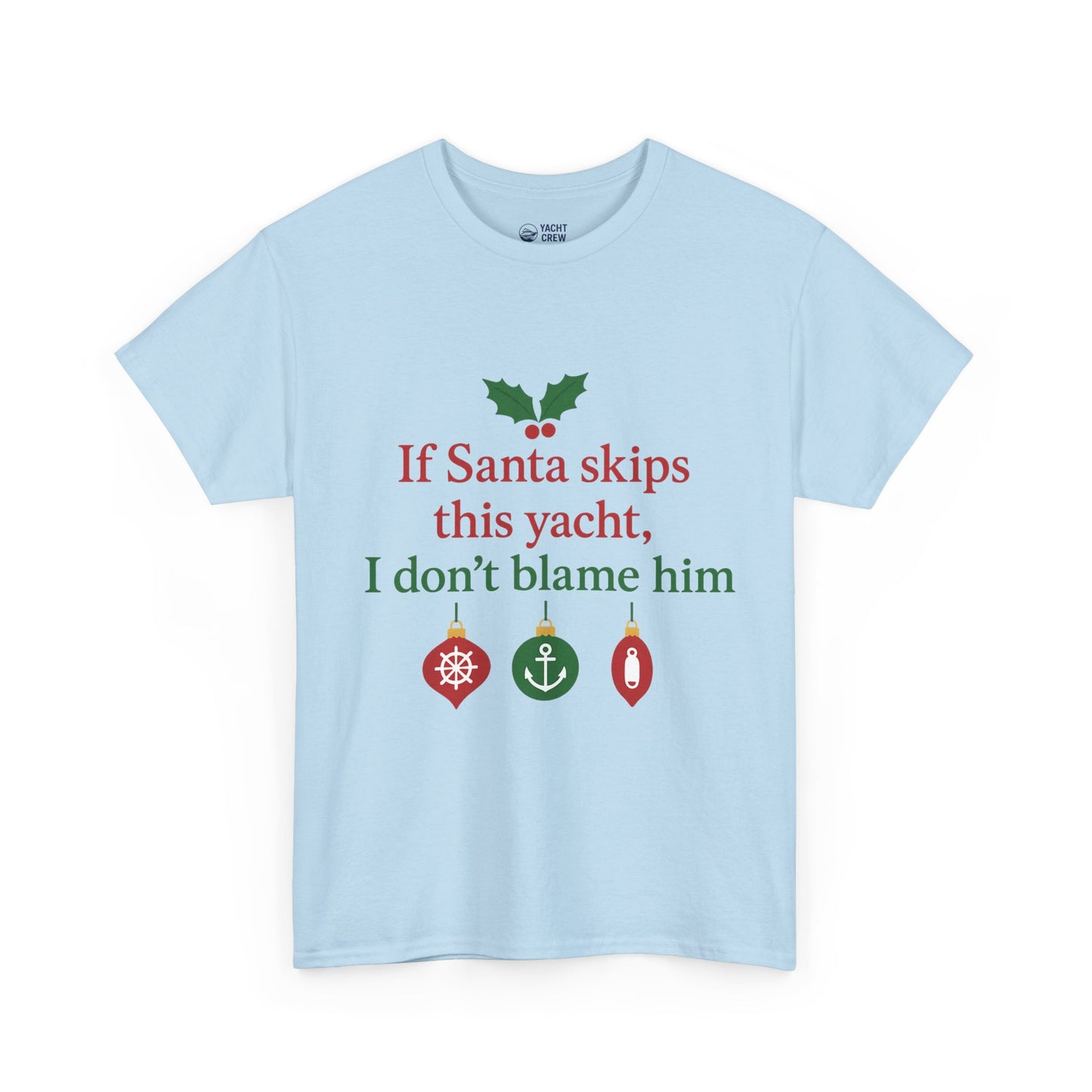 Christmas Yacht T-Shirt — “If Santa skips this yacht, I don’t blame him” Holiday Tee