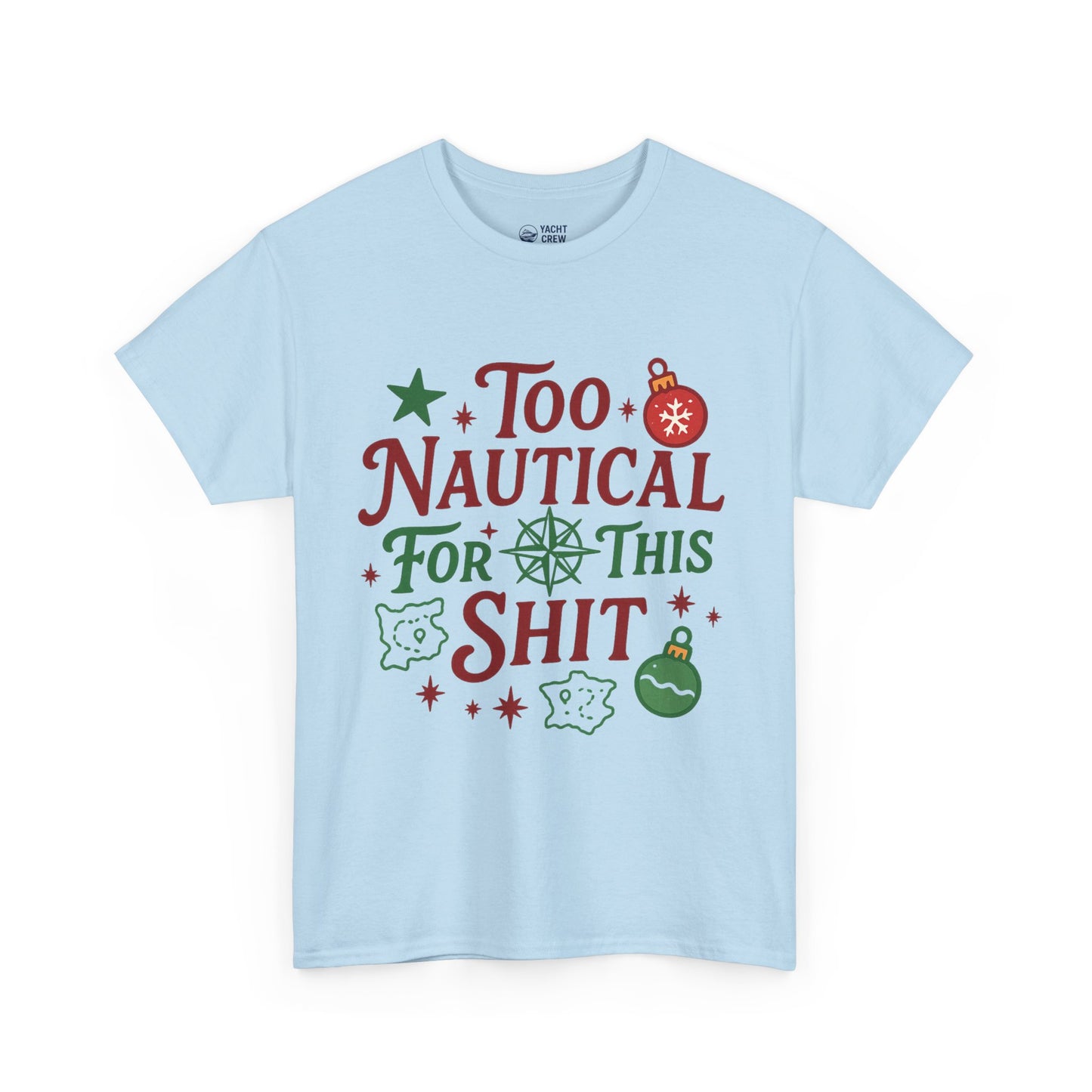Nautical Holiday Tee — "Too Nautical for This Shit" Funny Christmas Beach Shirt