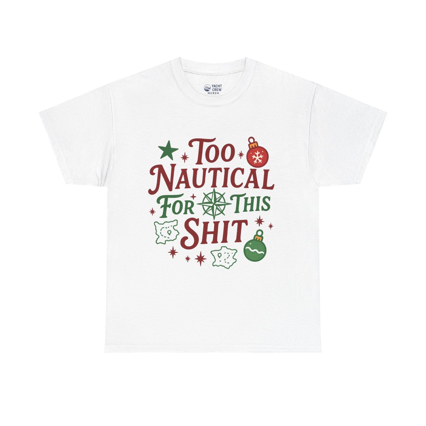 Nautical Holiday Tee — "Too Nautical for This Shit" Funny Christmas Beach Shirt