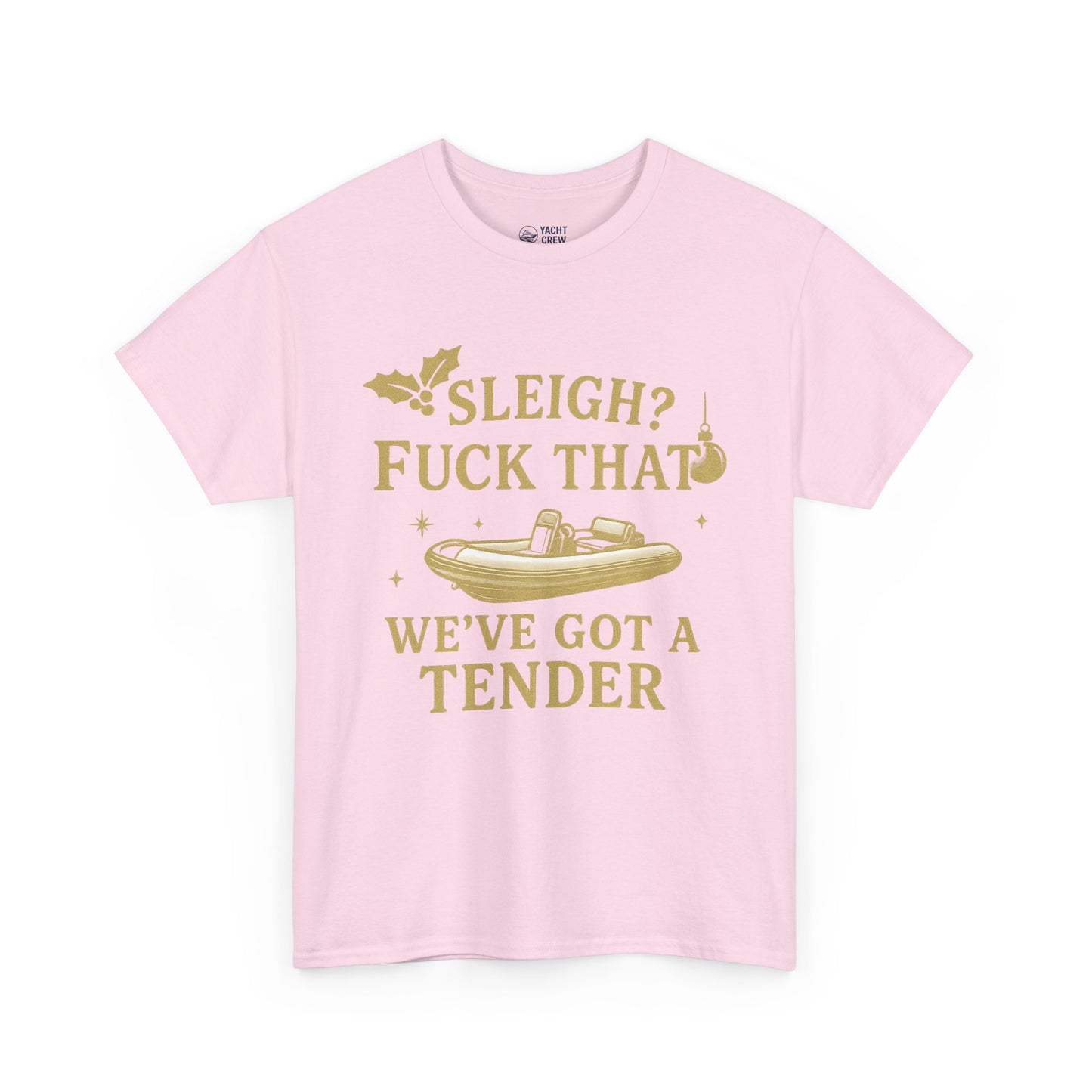 T-Shirt — "Sleigh? F*** That, We've Got a Tender" Holiday Boat Tee
