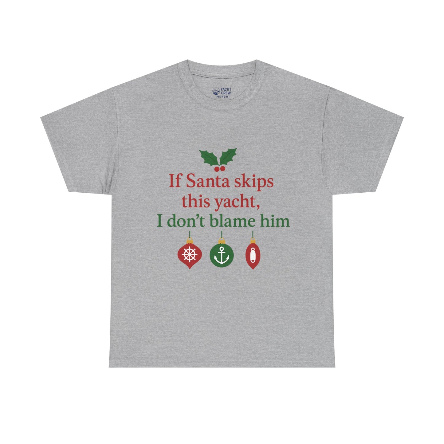 Christmas Yacht T-Shirt — “If Santa skips this yacht, I don’t blame him” Holiday Tee
