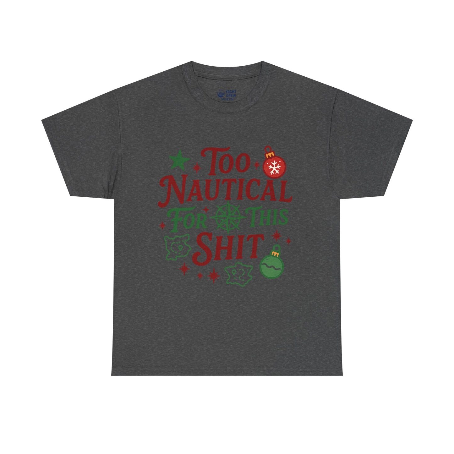 Nautical Holiday Tee — "Too Nautical for This Shit" Funny Christmas Beach Shirt
