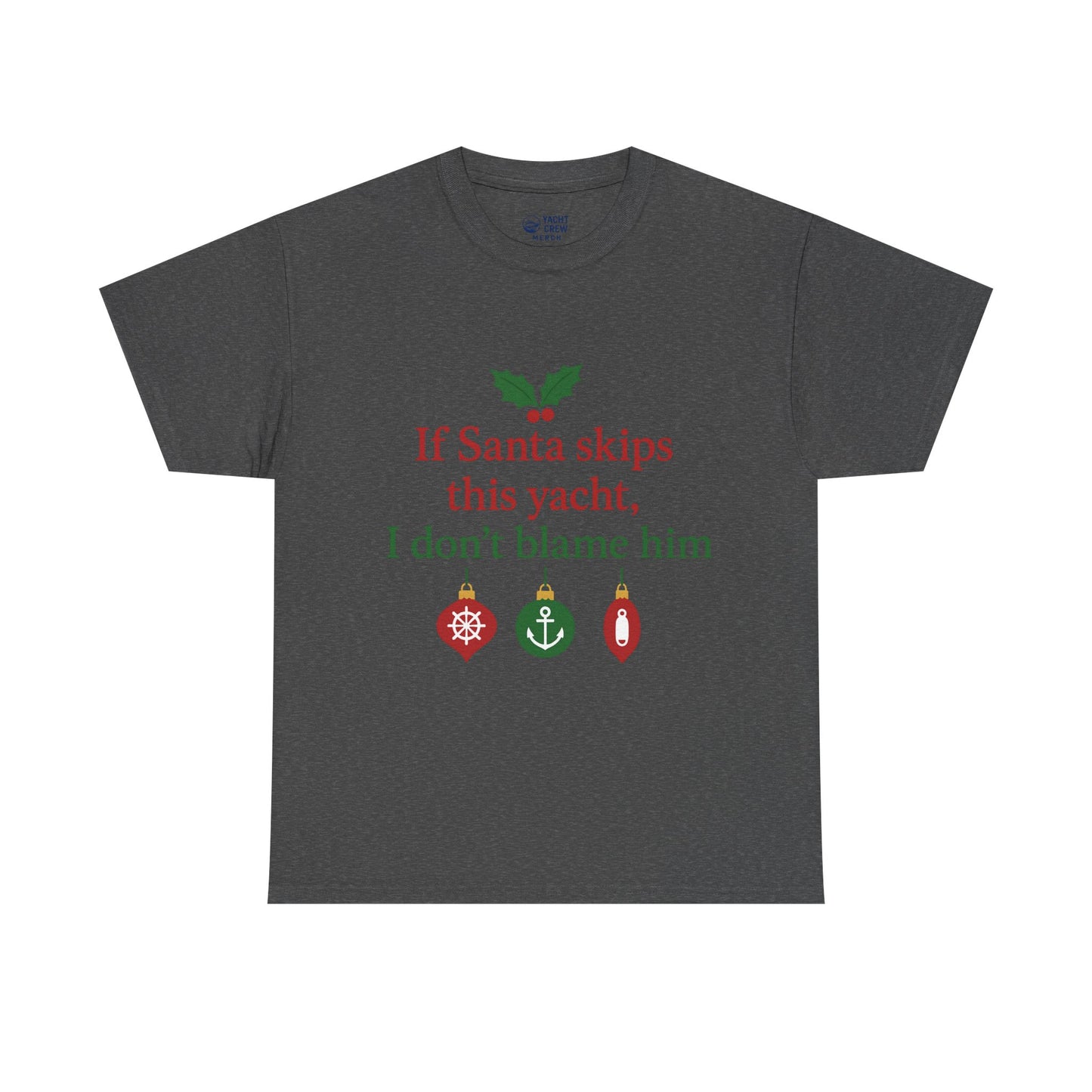Christmas Yacht T-Shirt — “If Santa skips this yacht, I don’t blame him” Holiday Tee