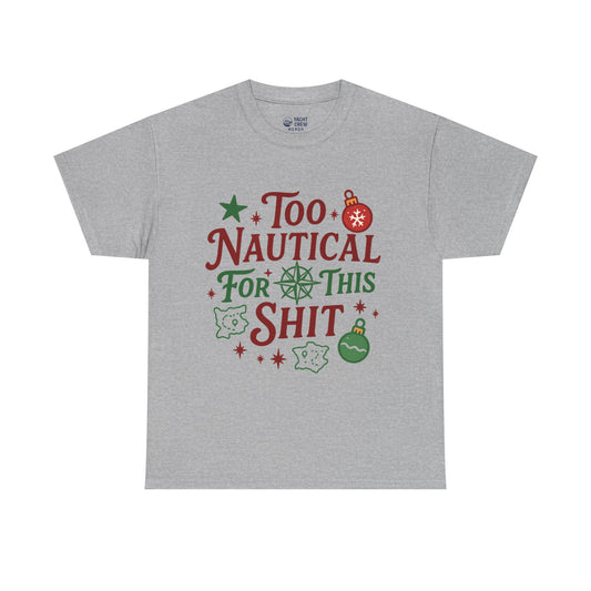 Nautical Holiday Tee — "Too Nautical for This Shit" Funny Christmas Beach Shirt