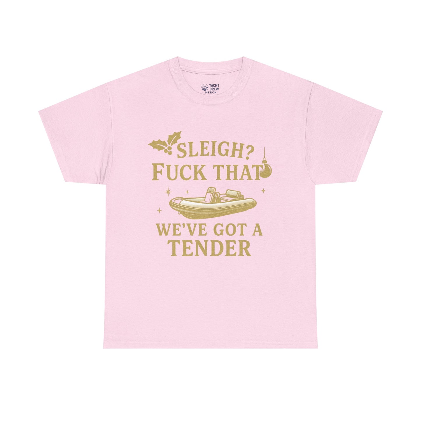 T-Shirt — "Sleigh? F*** That, We've Got a Tender" Holiday Boat Tee