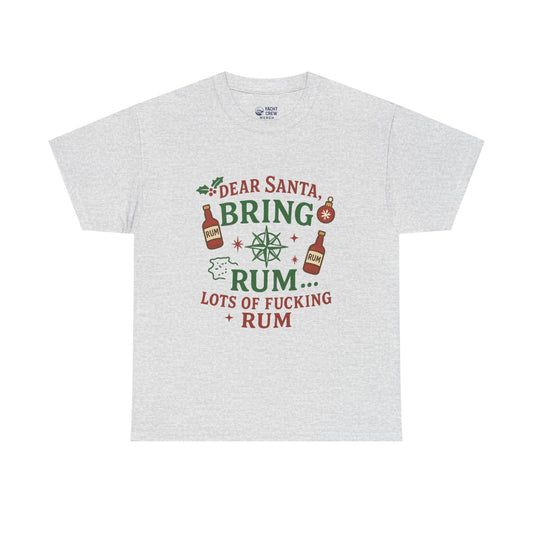 Christmas Rum Tee — “Dear Santa, Bring Rum (Lots of F***ing Rum)” Holiday Shirt