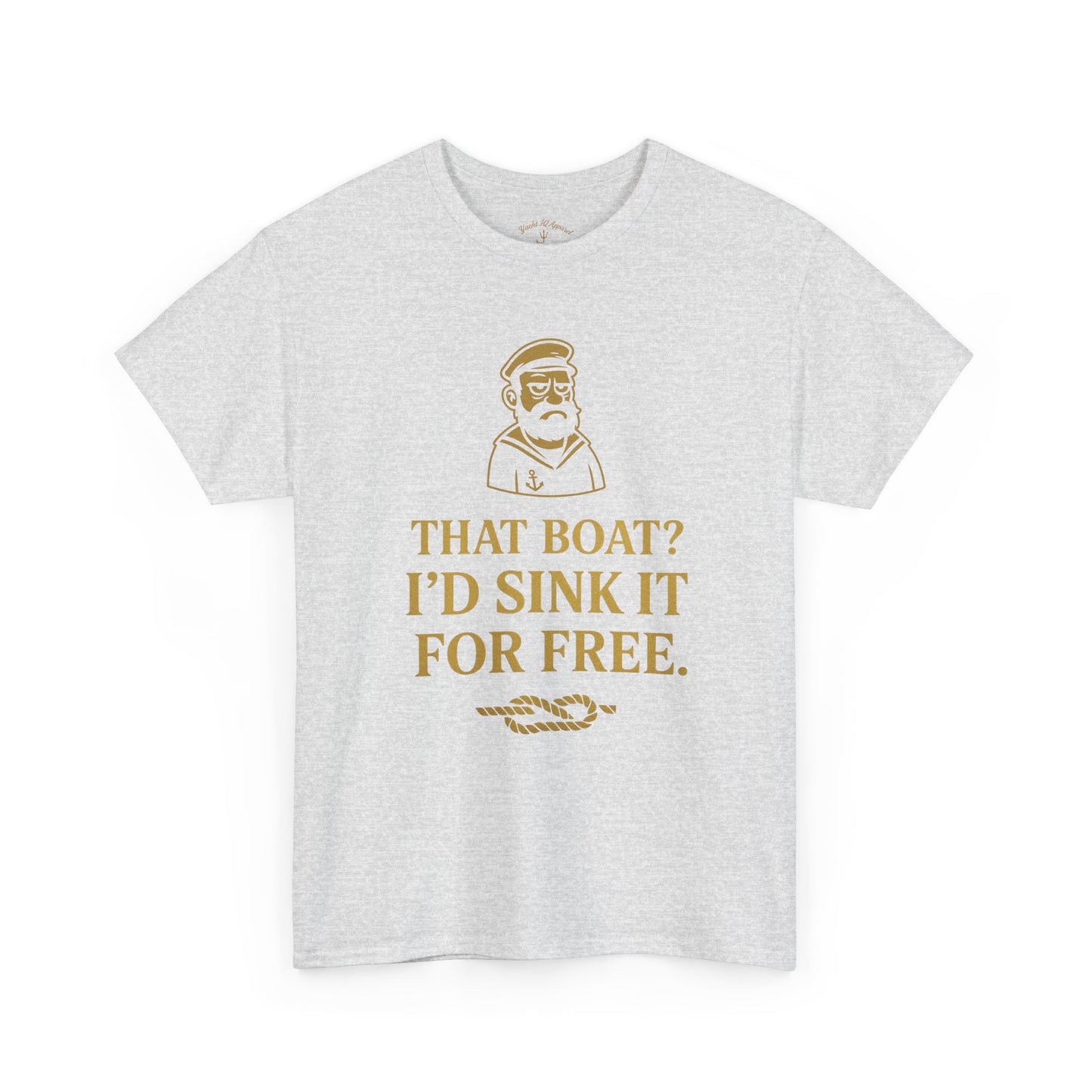That Boat? I'd Sink It For Free Tee — Nautical Captain Humor T-Shirt
