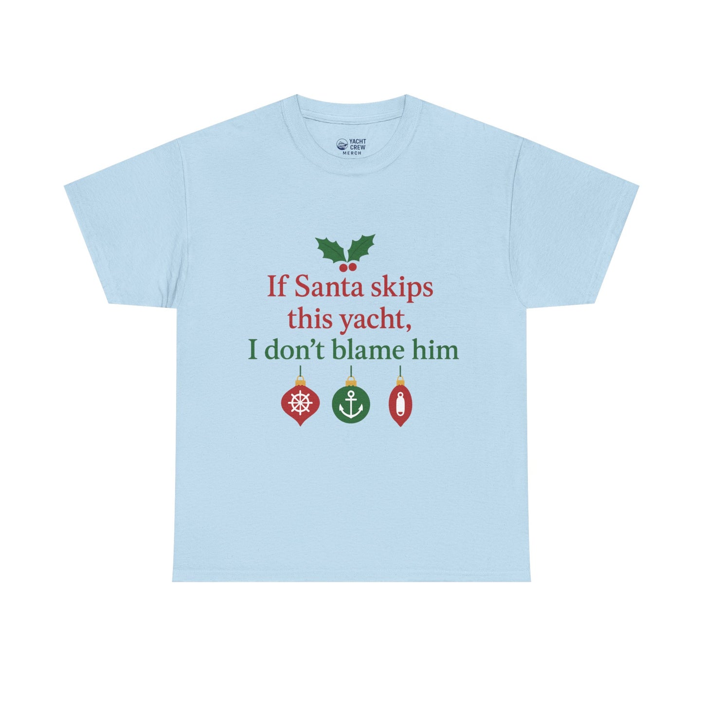 Christmas Yacht T-Shirt — “If Santa skips this yacht, I don’t blame him” Holiday Tee