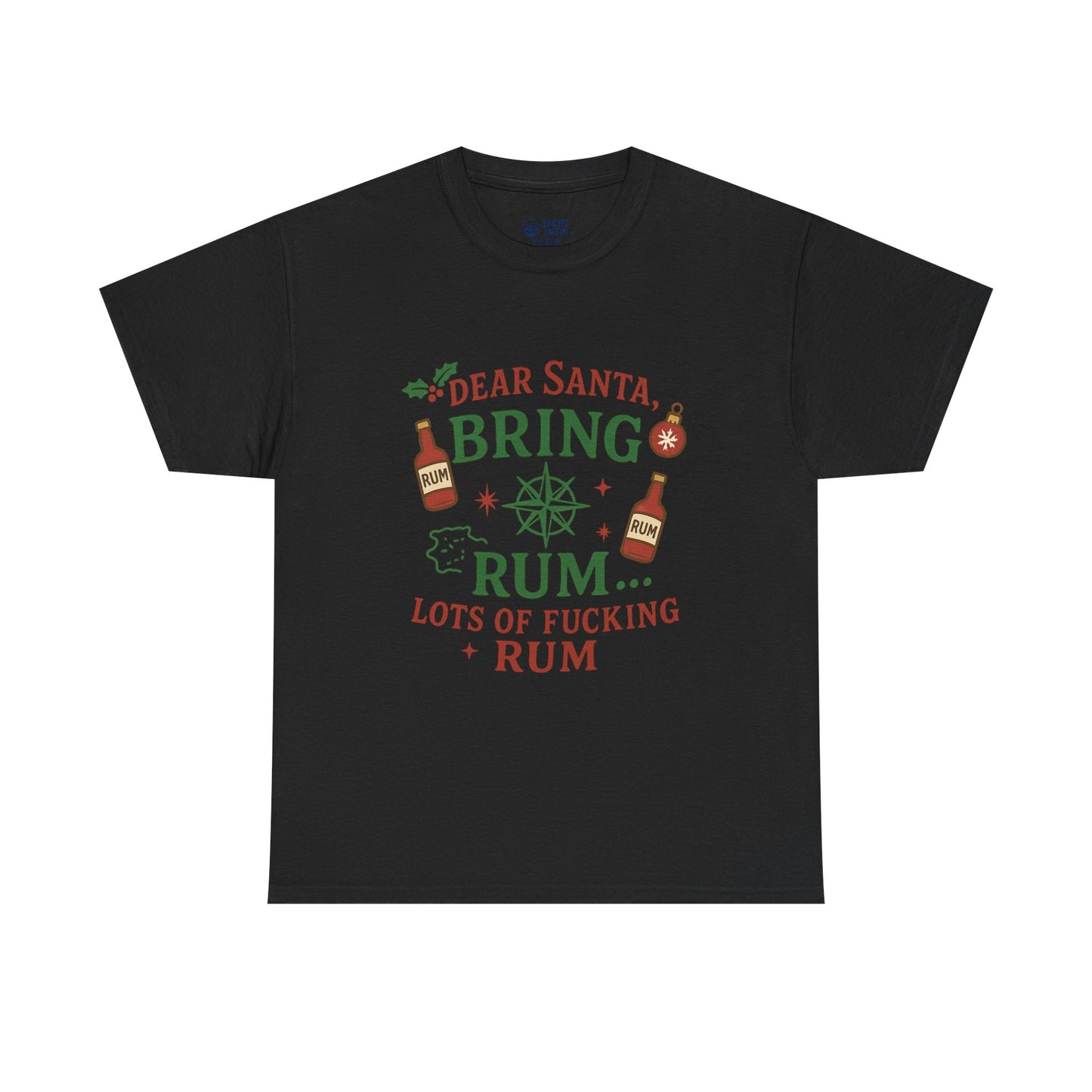 Christmas Rum Tee — “Dear Santa, Bring Rum (Lots of F***ing Rum)” Holiday Shirt