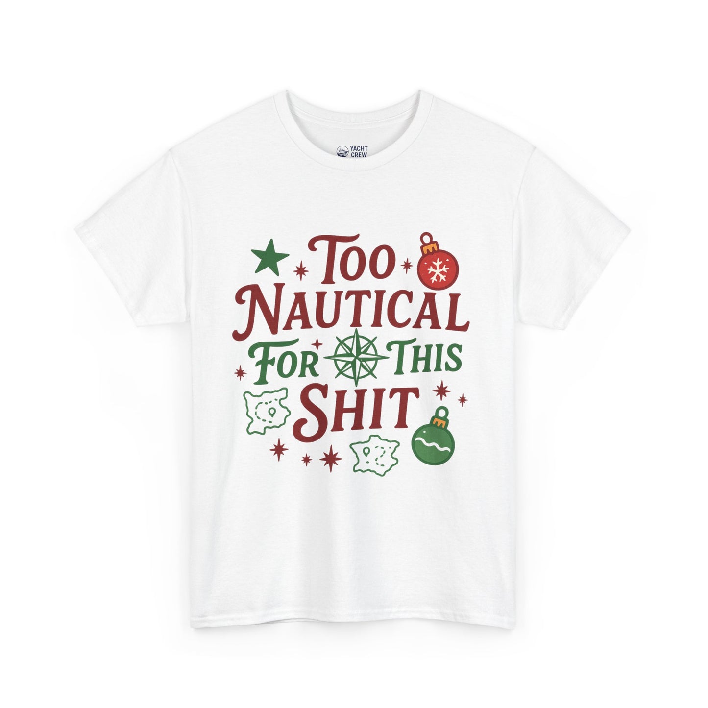 Nautical Holiday Tee — "Too Nautical for This Shit" Funny Christmas Beach Shirt